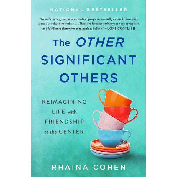 The Other Significant Others: Reimagining Life with Friendship at the