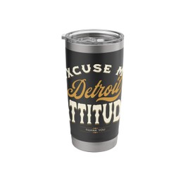 Excuse My Detroit Attitude Thank You For Men Women Vintage Stainless Steel Insulated Tumbler