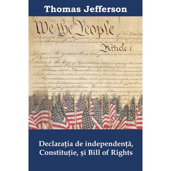 Declarația de Independență, Constituţie, și Bill of Rights: Declaration of