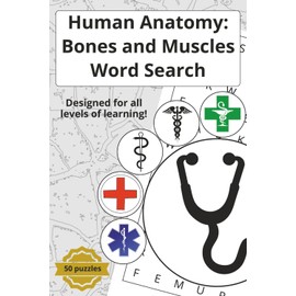 Human Anatomy: Bones and Muscles: Anatomy word search to help you learn and memorize 450 anatomy terms
