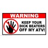 OwnTheAvenue Warning Keep Beaters Off My ATV Funny Joke Vinyl