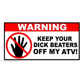 OwnTheAvenue Warning Keep Beaters Off My ATV Funny Joke Vinyl Decal Sticker 4"