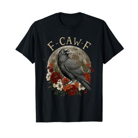 Funny F Caw F Raven Bird Saying Graphic T-Shirt
