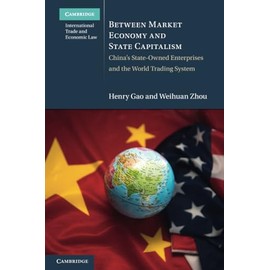 Between Market Economy and State Capitalism: China's State-Owned Enterprises and the World Trading System
