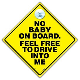 No Baby On Board Feel Free To Drive Into Me Car Sign, Anti Baby On Board Sign, Joke Car Sign 14cm x 14cm x 2cm