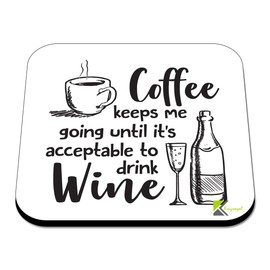 CS357 Coffee Keeps me Going Until It's Acceptable to Drink Wine Novelty Funny Coffee Tea Drink Gift Glossy MDF Wooden Coaster