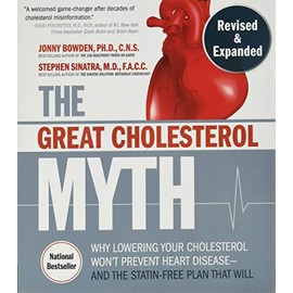 The Great Cholesterol Myth, Revised and Expanded: Why Lowering Your Cholesterol Won't Prevent Heart Disease--and the Statin-Free Plan that Will - National Bestseller