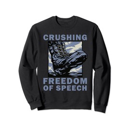 Crushing Freedom Of Speech Under Jackboot Social Media Post Sweatshirt