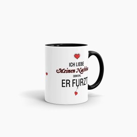 Tassendruck Tasse mit Spruch Liebeserklärung - Obwohl Du furzt - für den Nachbarn - Kaffeetasse/Geschenk-Idee/Lustig/Liebe - Innen & Henkel Schwarz