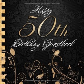 Happy 50th Birthday Guestbook: Elegant Black and Gold Binding I For 90 Guests I For written Wishes and the most beautiful Photos I Square Format I Softcover I 50th Birthday Gift Idea