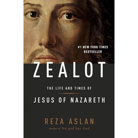 Zealot: The Life and Times of Jesus of Nazareth