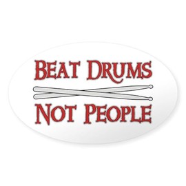 CafePress Beat Drums Not People Oval Sticker Oval Car Bumper Sticker
