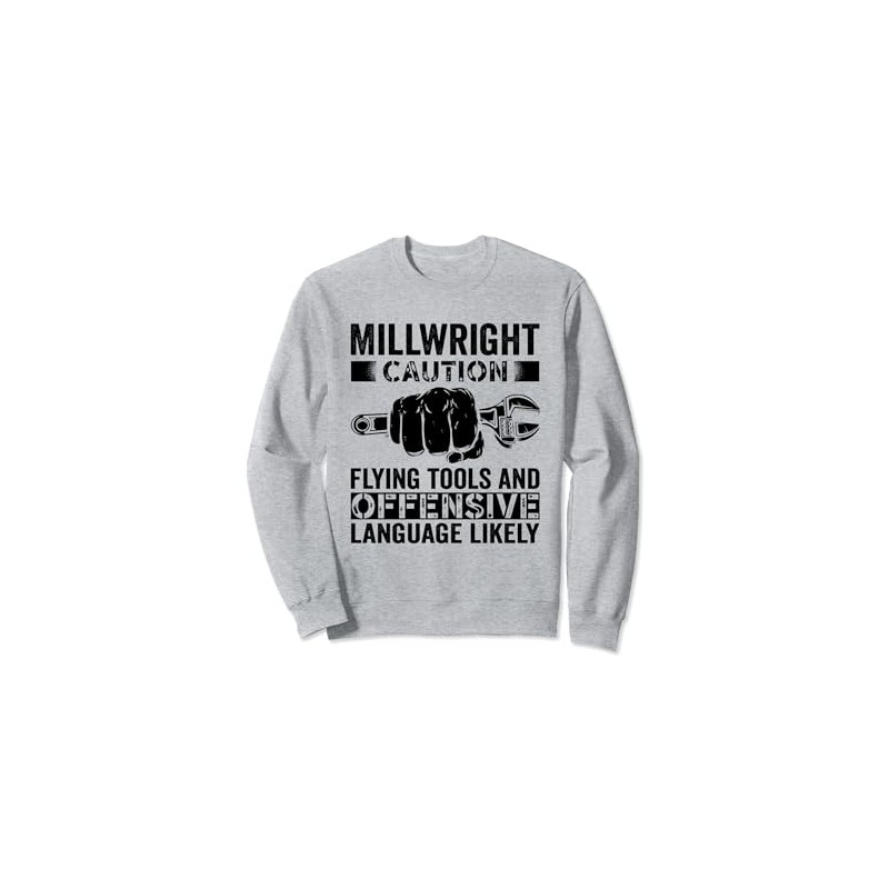 Caution Flying tools and offensive Millwright Sweatshirt