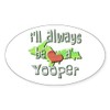 CafePress Always A Yooper Oval Sticker Oval Car Bumper Sticker