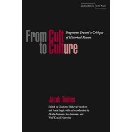 From Cult to Culture: Fragments Toward a Critique of Historical Reason (Cultural Memory in the Present)