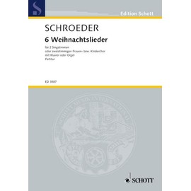 6 Weihnachtslieder: Frauen- oder Kinderchor oder 2 Solostimmen (SA) mit Klavier oder Orgel. Partitur. (Edition Schott)