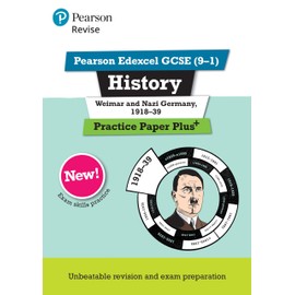 Pearson REVISE Edexcel GCSE History Weimar and Nazi Germany, 1918-1939: Practice Paper Plus incl. online revision and quizzes - for 2025 and 2026 exams