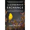 The Generous Exchange: How Attention to Beauty, Goodness and Excellence