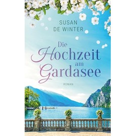 Die Hochzeit am Gardasee: Lilly & Leo Band 1