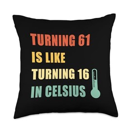 Turning 61 Is Like Turning 16 In Celsius Vintage Birthday Throw Pillow