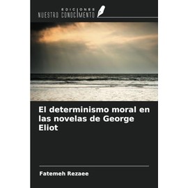 El determinismo moral en las novelas de George Eliot