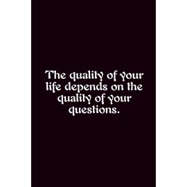 The Quality Of Your Life Depends On The Quality Of Your Questions. - Journals For Writing - Gift For Women And Men - Notebook - Cute Journal - Lined Journal - Writing Journal - Bookmark