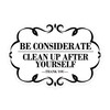 Be Considerate Clean Up After Yourself Sign Self Adhesive Please