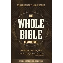 The Whole Bible Devotional: Seeing Jesus in Every Book of the Bible