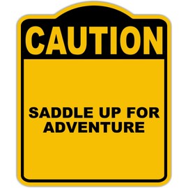SADDLE UP FOR ADVENTURE Caution Yellow Black Aluminum Composite Sign 8.5 x 10 inches