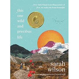 This One Wild and Precious Life: The Path Back to Connection in a Fractured World