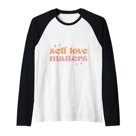 Self Love Matters Inspirational Quote for Daily Motivation Raglan Baseball Tee