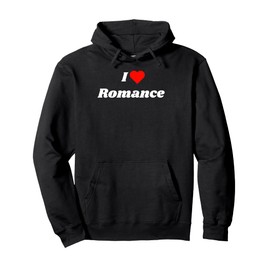 I love Romance - romantic gift for woman or man Pullover Hoodie