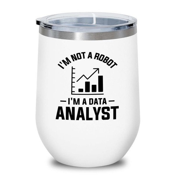 Data Analyst White Edition Wine Tumbler 12oz - i'm not