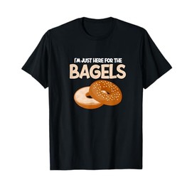 Bagel Funny I'm Just Here For The Bagels Donut Food Lover T-Shirt