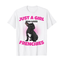 Just A Girl who loves Frenchies French Bulldog Girls T-Shirt