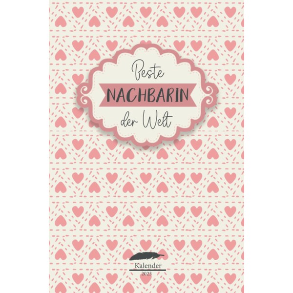 Nachbarin Kalender 2023: Wochenplaner,Terminkalender 2023 für den Nachbarn, Geschenk &