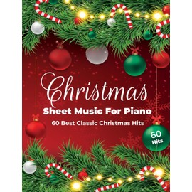 Christmas Sheet Music For Piano: 60 Best Classic Christmas Hits