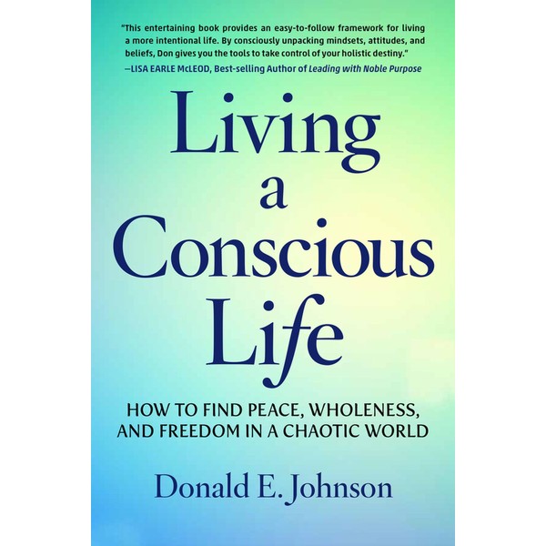 Living a Conscious Life: How to Find Peace, Wholeness, and