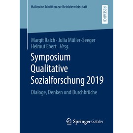 Symposium Qualitative Sozialforschung 2019: Dialoge, Denken und Durchbrüche (Hallesche Schriften zur Betriebswirtschaft) (German Edition)