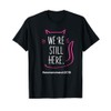 We're Still Here Women's March 2018 Pussyhat Cat T-Shirt T-Shirt