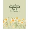 Large Print Password Book For Seniors: Internet Password Keeper Logbook