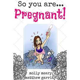 So You Are... Pregnant!