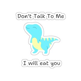 Don't Talk To Me Cute Dino  Stickers - Colour: 2" × 2"
