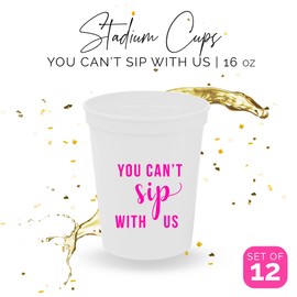You Can't Sip With Us Party Cups, Set of 12 16oz White and Pink Stadium Cups, Perfect For Weddings, Birthday Cups, Bridal Showers, Engagements, and Bachelorette Parties (White)