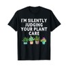 I'm Silently Judging Your Plant Care Gardener Plant Grower T-Shirt