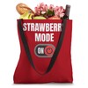 Strawberry Mode On Funny Strawberries Fruit Quote Saying Tote Bag