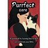  Purrfect Care: A Guidebook To Learning How To Best