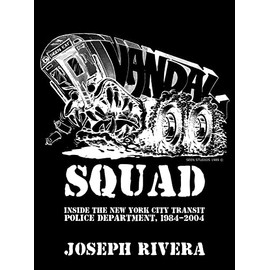 Vandal Squad: Inside the New York City Transit Police Department, 1984-2004