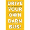 Drive Your Own Darn Bus!: How to Get Mentally Strong