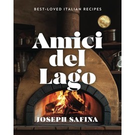 Amici del Lago: Popular Italian Recipes & Home Cooked Meals For Family, Friends and Celebrations: A Cookbook